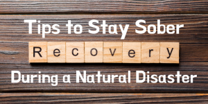 Stay Sober During Natural Disaster